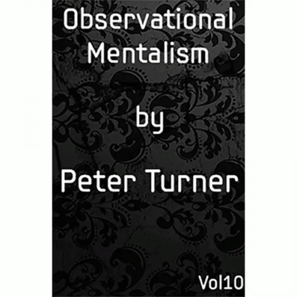 Observational Mentalism (Vol 10) by Peter Turner e...