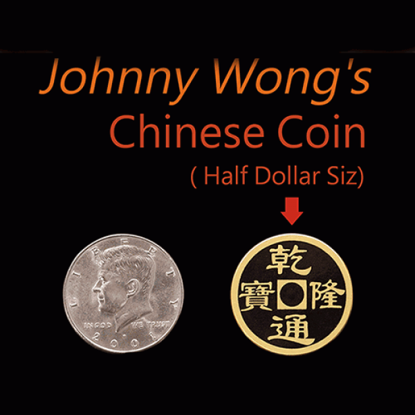 Johnny Wong's Chinese Coin (Half Dollar Size) by Johnny Wong