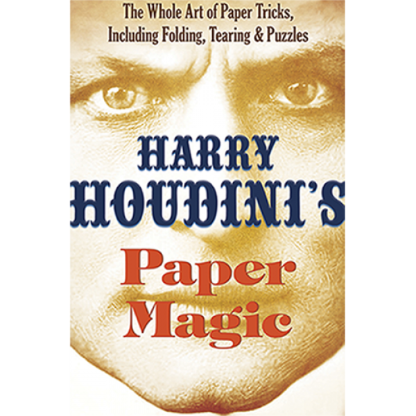 Harry Houdini's Paper Magic: The Whole Art of Paper Tricks, Including Folding, Tearing and Puzzles by Harry Houdini and Dover Publications - Book