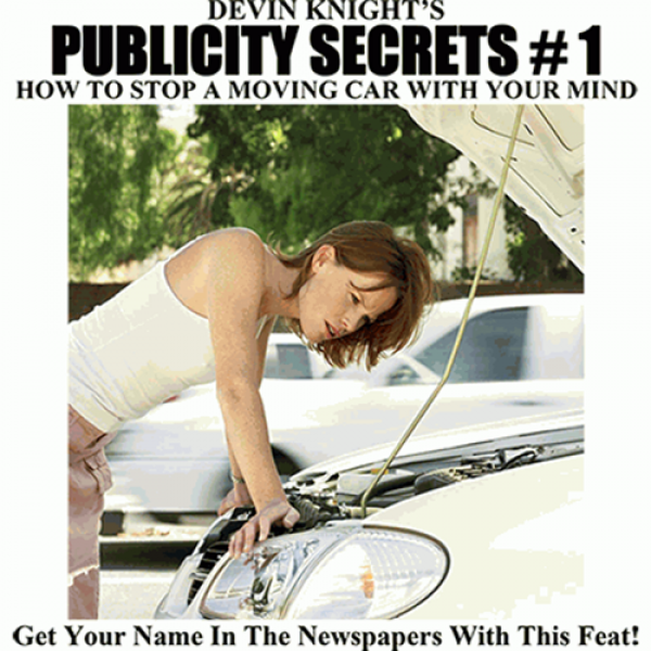 Publicity Secrets #1 How to Stop a Moving Car with...