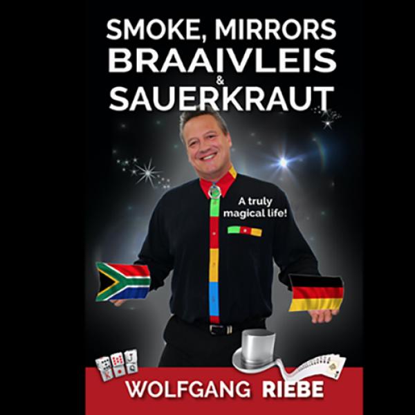 Smoke, Mirrors, Braaivleis & Sauerkraut by Wol...