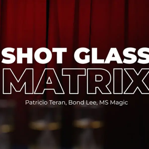 Shot Glass Matrix by Patricio, Bond Lee & MS M...