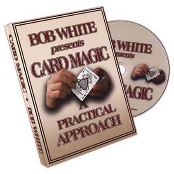 Card Magic - A Practical Approach by Bob White - D...