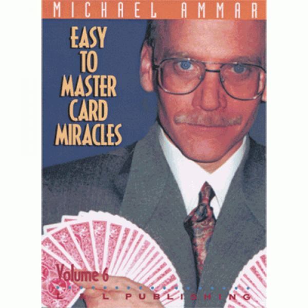Easy to Master Card Miracles Volume 6 by Michael Ammar video (DVD)