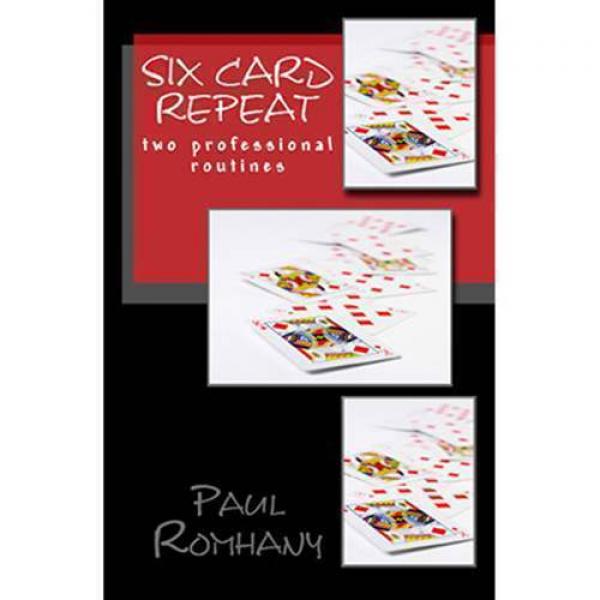 Six Card Repeat (Pro Series Vol 3) by Paul Romhany...